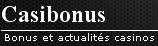 Casibonus » Bonus et actualités casinos